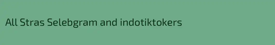 All Stras Selebgram and indotiktokers